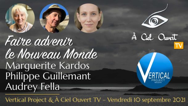 Faire advenir le Nouveau Monde – Marguerite Kardos, Philippe Guillemant & Audrey Fella