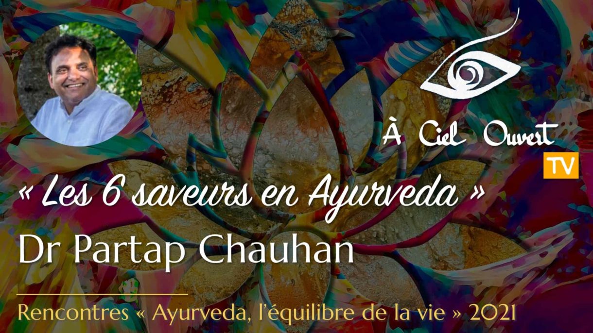 Les 6 saveurs en Ayurveda – Dr Partap Chauhan
