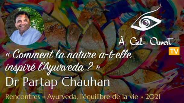Comment la nature a-t-elle inspiré l’Ayurveda ? – Dr Partap Chauhan