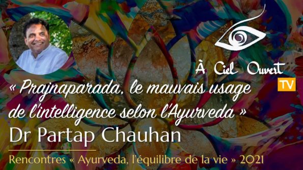 Prajnaparada, le mauvais usage de l’intelligence selon l’Ayurveda – Dr Partap Chauhan