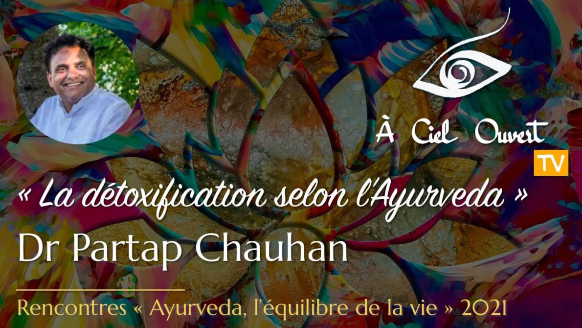 La détoxification selon l’Ayurveda – Dr Partap Chauhan