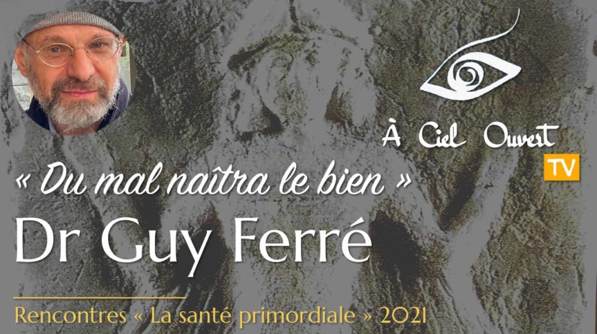 Du mal naîtra le bien – Dr Guy Ferré