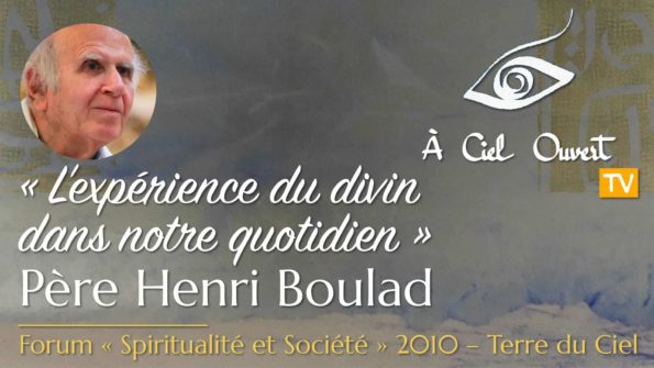 L’expérience du divin dans notre quotidien – Père Henri Boulad