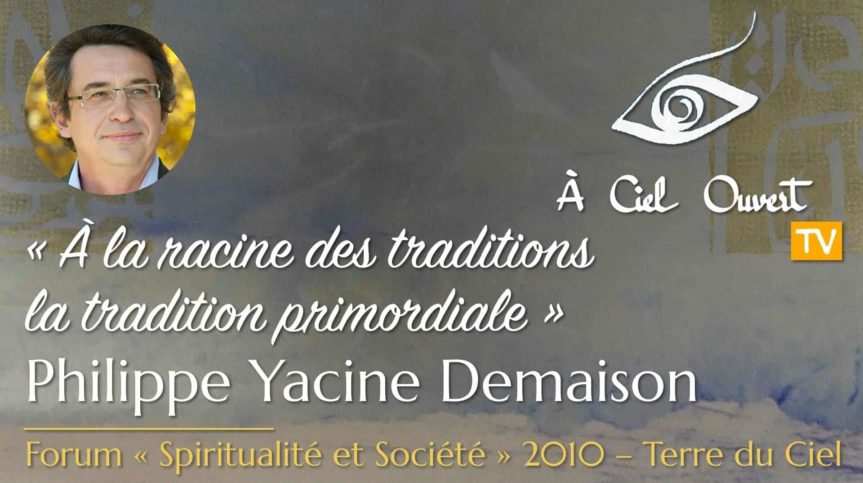 À la racine des traditions, la tradition primordiale – Philippe Yacine Demaison