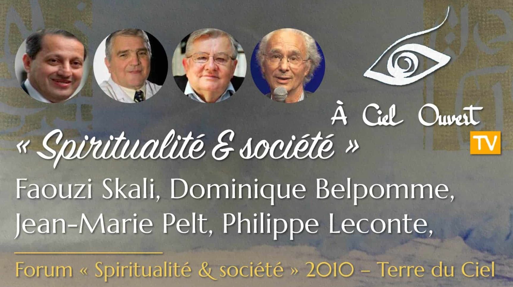 Spiritualité & Société – Faouzi Skali, Philippe Leconte, Jean-Marie Pelt, Dominique Belpomme