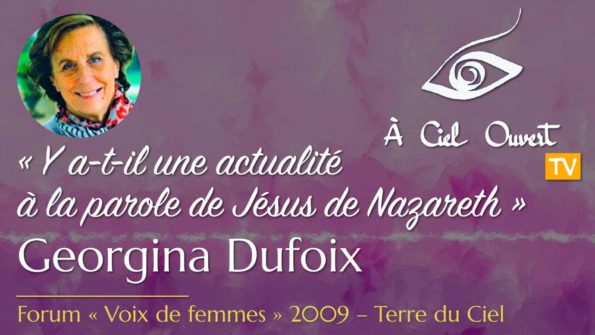 Y a-t-il une actualité à la parole de Jésus de Nazareth – Georgina Dufoix